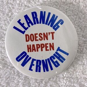5/$35 Vintage Learning Doesn't Happen Overnight Pin Back Button